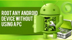How to Root Android Without PC in 2022