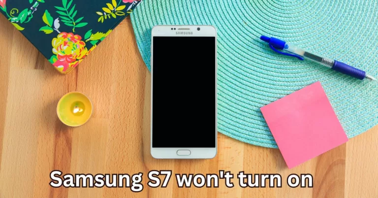 Samsung S7 won't turn on
