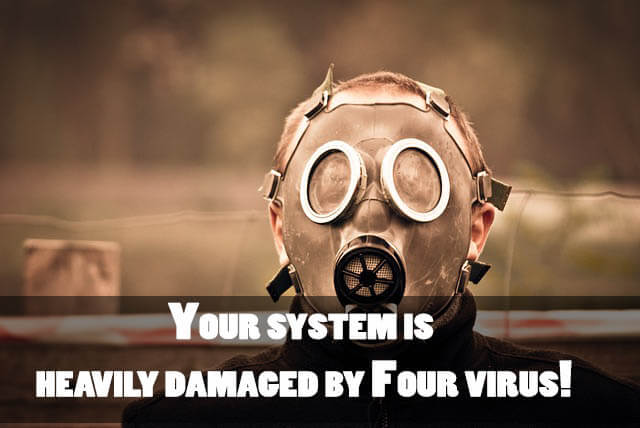 How To Fix Your System Is Heavily Damaged By Four Virus Issue
