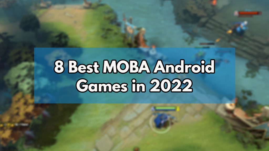 8 Best MOBA Android Games in 2024