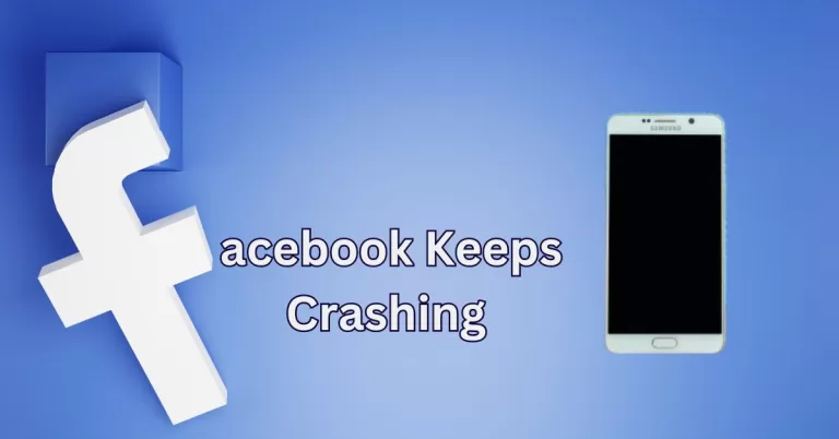 How to Fix Facebook keeps Crashing issue on Your Phone