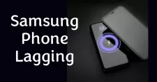 Samsung Phone Lagging