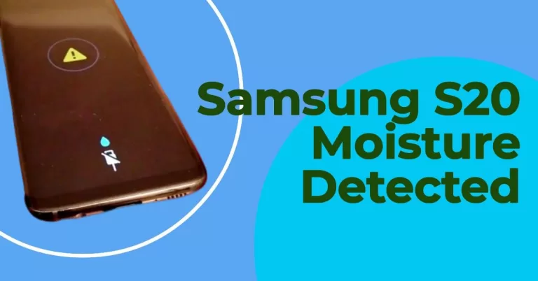 Samsung S20 Moisture Detected: 11 Easy Fixes (Restart, Reset + More)