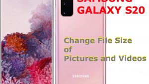 How to Change the File Size of Pictures and Videos on Galaxy S20