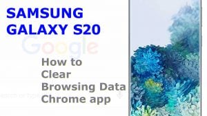 How to Clear Browsing Data on Galaxy S20 (Chrome)
