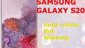 Galaxy S20 Auto-Rotate Not Working [How to Fix it]