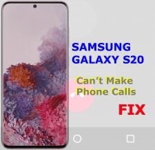 how to fix galaxy s20 cannot make calls