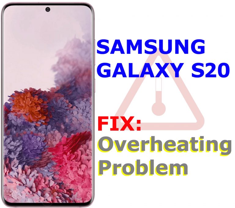 How to fix overheating problem on Galaxy S20