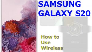 How to use Galaxy S20 Wireless PowerShare