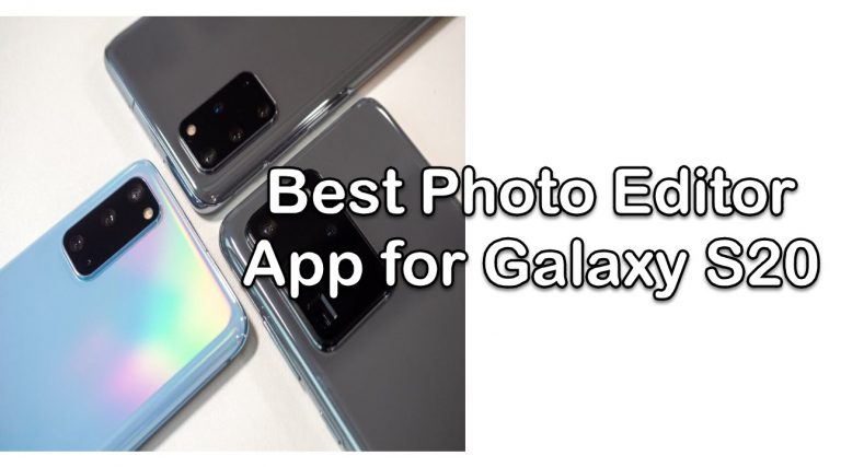 7 Best Photo Editor App for Galaxy S20