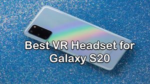 5 Best VR Headset for Galaxy S20