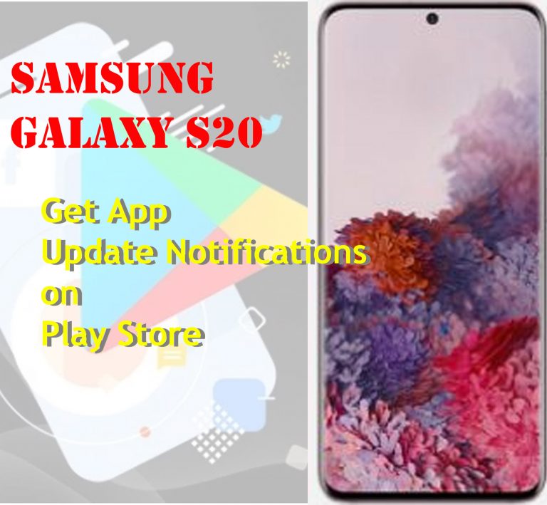 How to Get App Update Notifications on Galaxy S20 Play Store