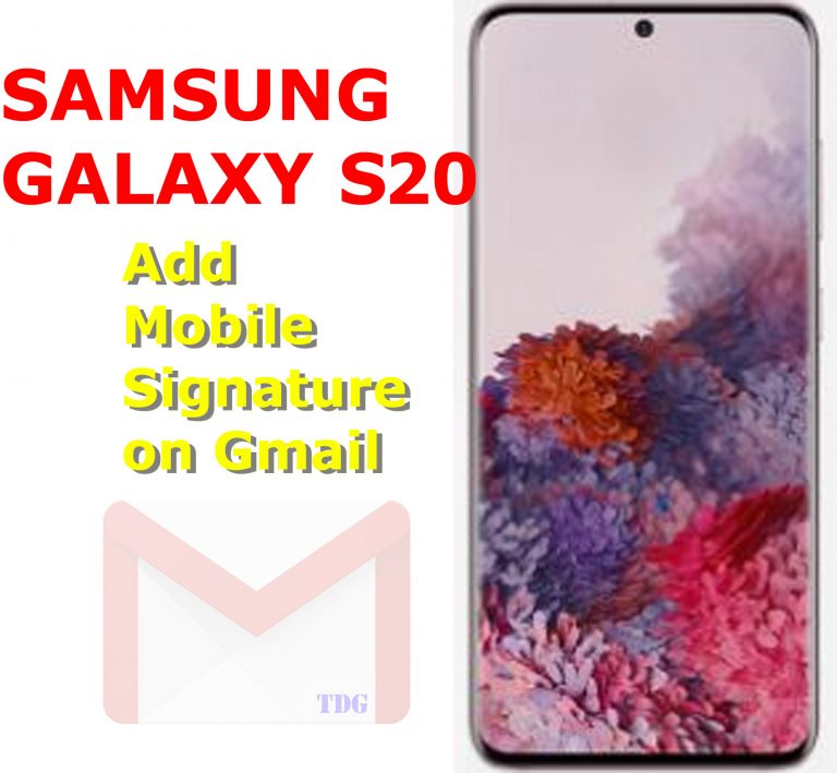 How to Add Mobile Signature on your Galaxy S20 Gmail Account