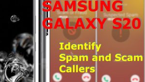 How to Identify Spam and Scam callers on Galaxy S20
