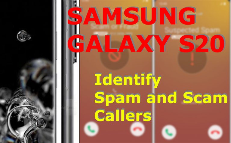How to Identify Spam and Scam callers on Galaxy S20