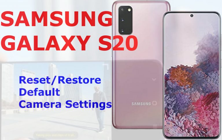 How to Reset and Restore Default Camera Settings on Galaxy S20