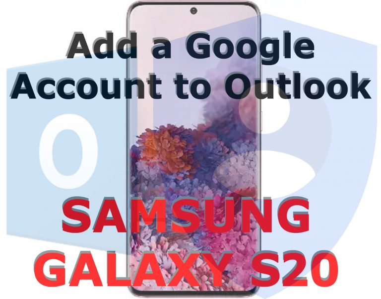 How to Add a Google Account to Outlook on Galaxy S20