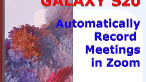 How to Automatically Record Zoom Meetings Galaxy S20