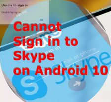 cannot sign into skype on android 10 fix