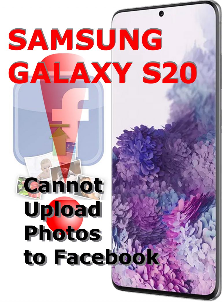 Cannot Upload Photos to Facebook from Galaxy S20 [Quick Fixes]