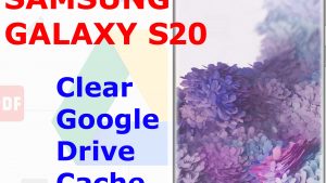 How to Clear Google Drive Cache on Galaxy S20