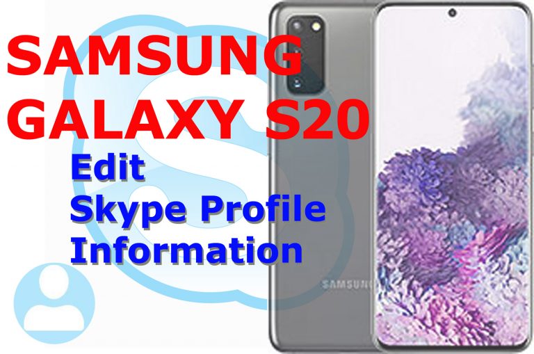 How to Manage and Edit your Skype Profile Information on Galaxy S20