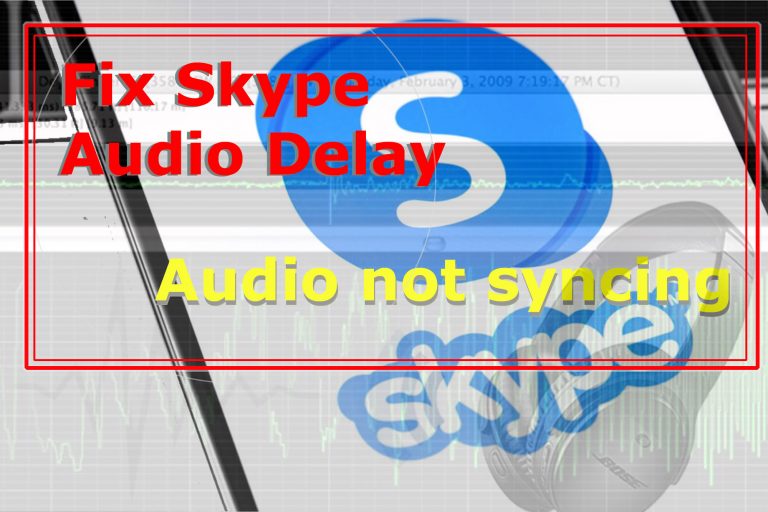 Skype Audio is Delayed, audio out of sync [Easy Fixes]