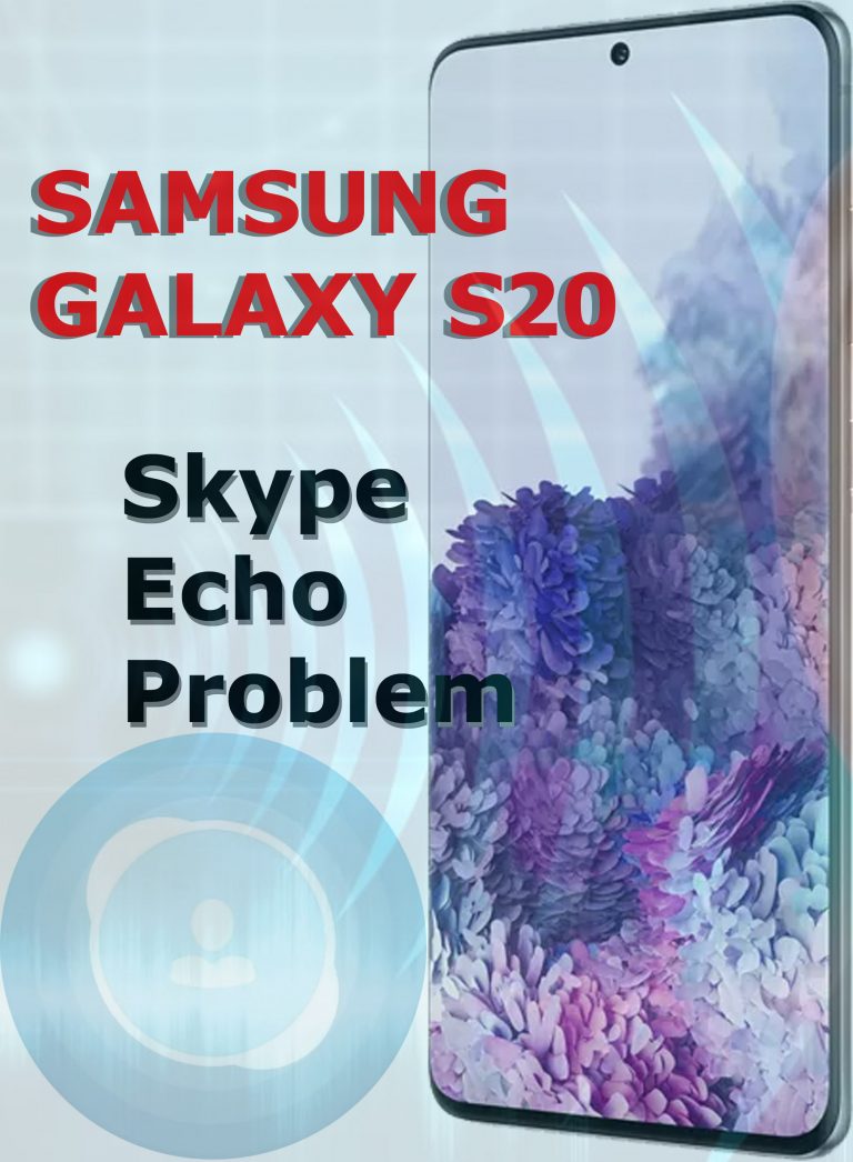 How to deal with Skype Echo Problem on Galaxy S20