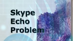 How to deal with Skype Echo Problem on Galaxy S20