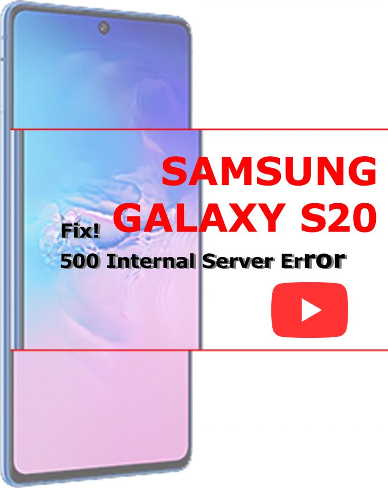 How to fix ‘500 Internal Server Error’ on YouTube App Galaxy S20