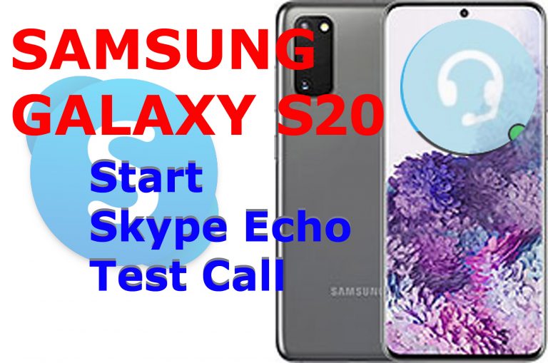 How to Start or Make Skype Echo Free Test Call on Galaxy S20