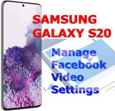 manage facebook video settings galaxy s20
