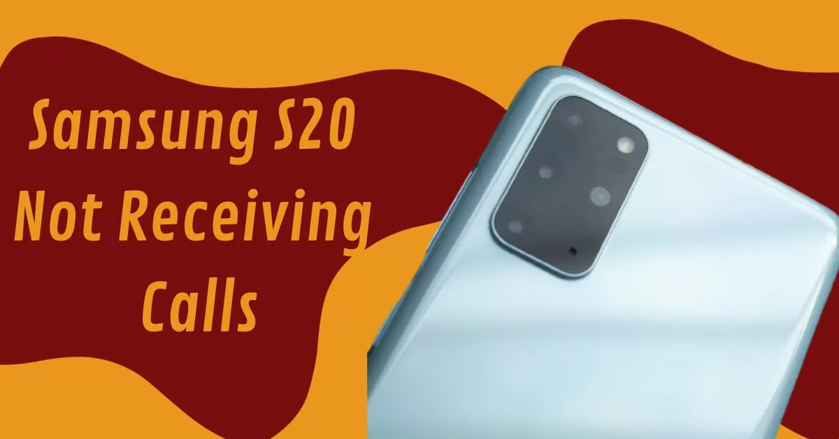 Samsung S20 Not Receiving Calls? Try These 3 Fixes