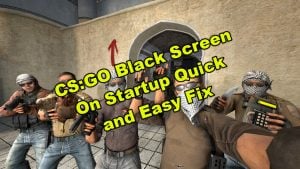 CS:GO Black Screen On Startup Quick and Easy Fix