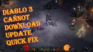 Diablo 3 Cannot Download Update Quick Fix