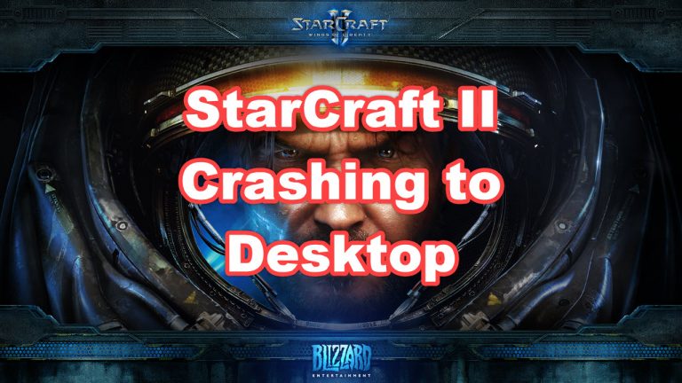Fixing The StarCraft II Crashing to Desktop Issue