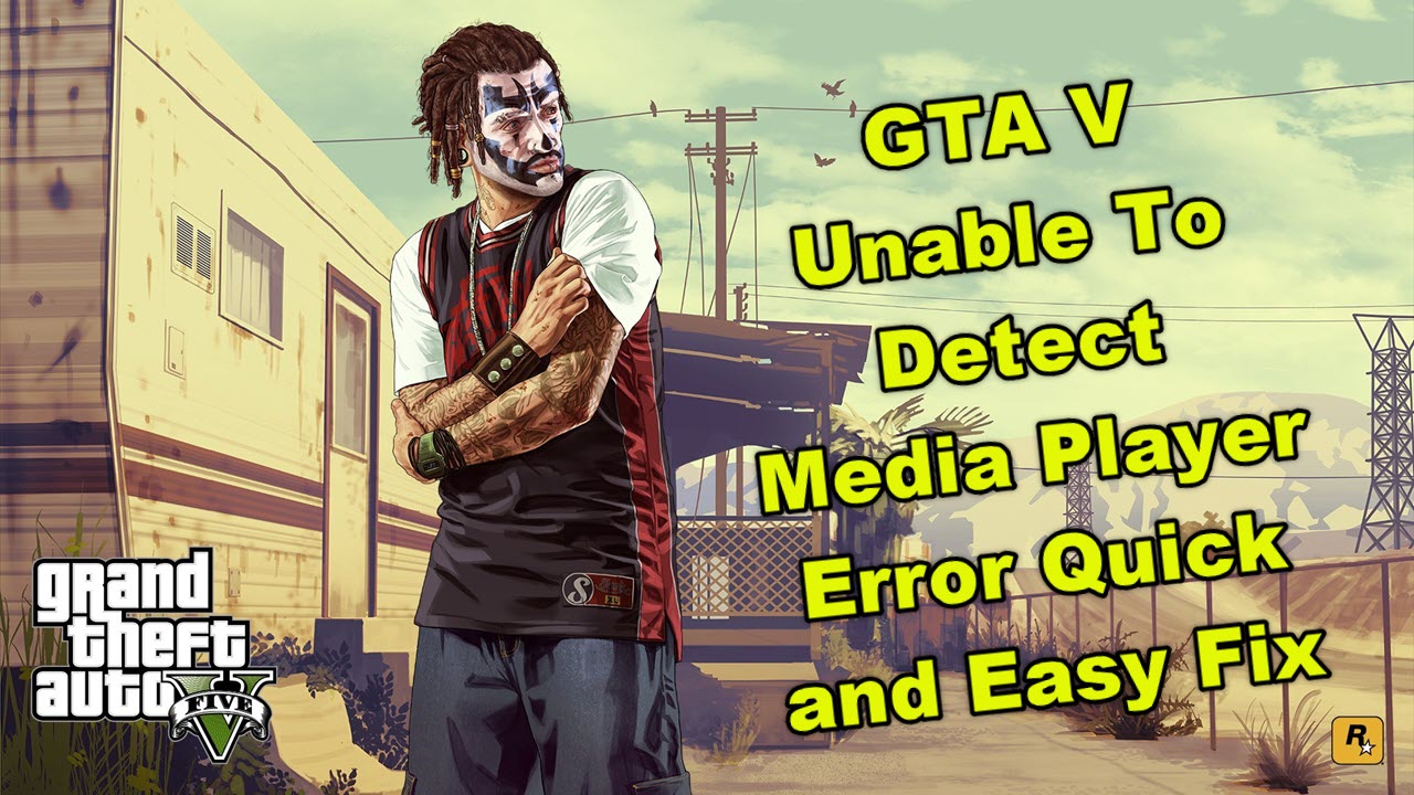 GTA V Unable To Detect Media Player Error Quick and Easy Fix