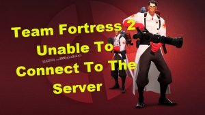 Team Fortress 2 Unable To Connect To The Server Error 105 Easy Fix