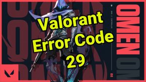 Valorant Error Code 29  Quick and Easy Fix