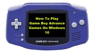 How To Play GBA Games On Windows 10