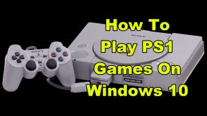 How To Play PS1 Games On Windows 10