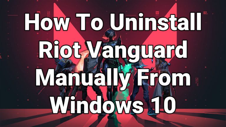 How To Uninstal Riot Vanguard Manually From Windows 10