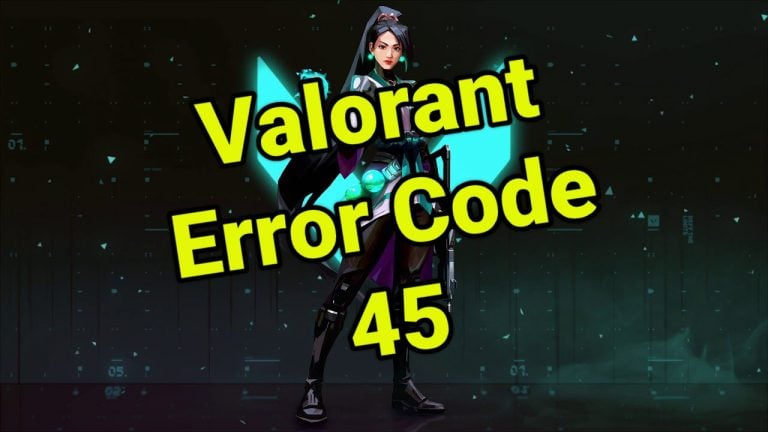 Valorant Error Code 45 Quick and Easy Fix