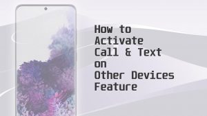 How to Enable Call and Text on Other Devices on Samsung Galaxy S20