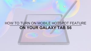 How to Turn On Mobile Hotspot on Samsung Galaxy Tab S6