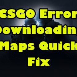 CSGO Error Downloading Maps Quick Fix