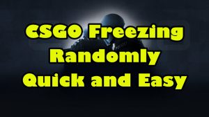 CSGO Freezing Randomly Quick and Easy Fix