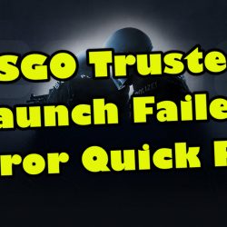 CSGO Trusted Launch Failed Error Quick Fix