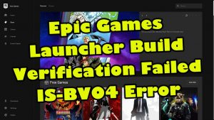 Epic Games Launcher Build Verification Failed IS-BV04 Error