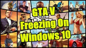 GTA V Freezing On Windows 10 Quick and Easy Fix